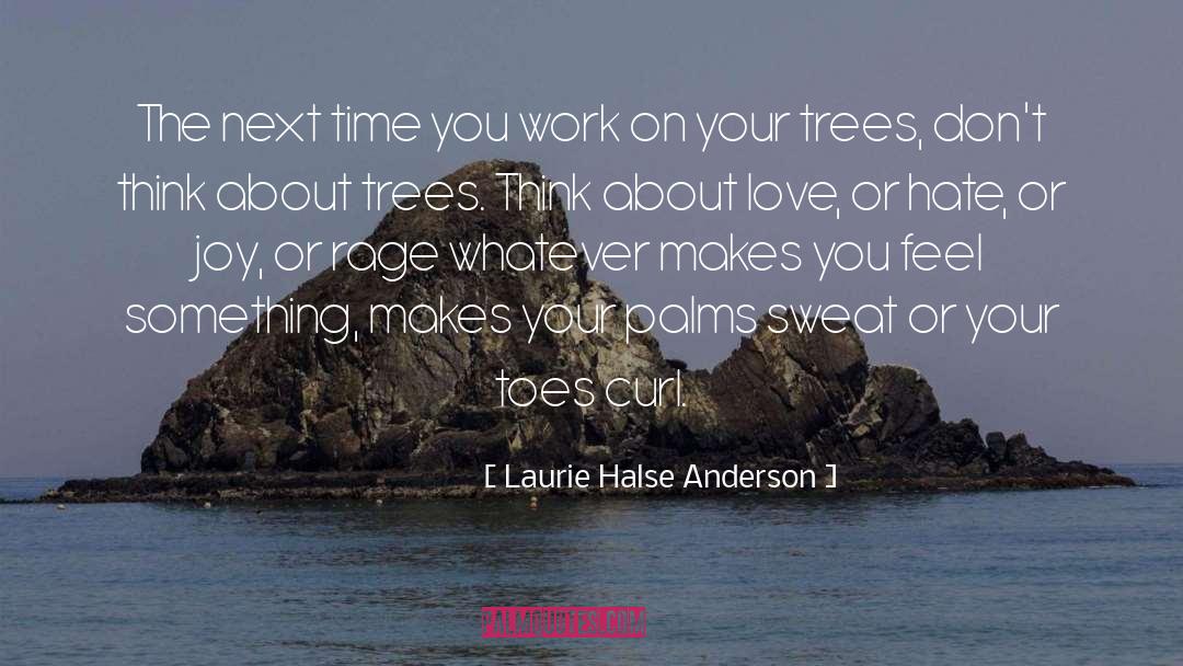 Laurie Halse Anderson Quotes: The next time you work