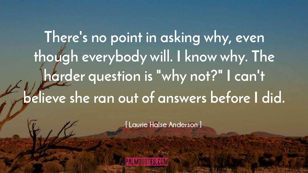 Laurie Halse Anderson Quotes: There's no point in asking