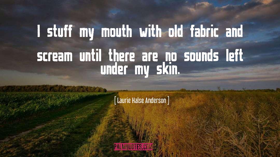 Laurie Halse Anderson Quotes: I stuff my mouth with