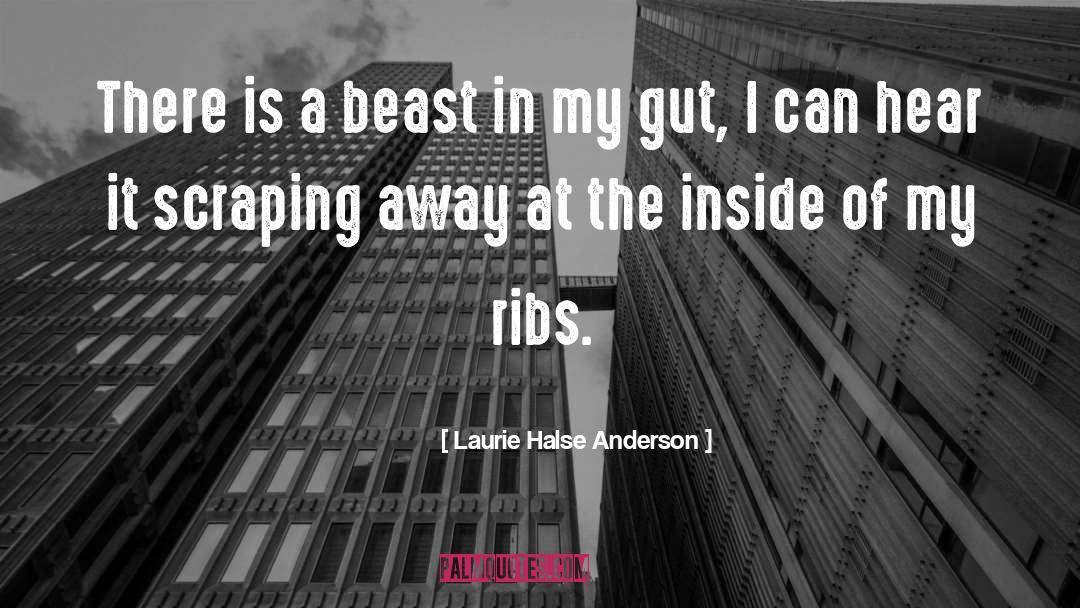 Laurie Halse Anderson Quotes: There is a beast in