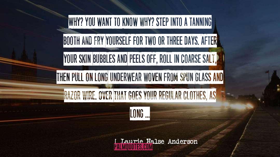 Laurie Halse Anderson Quotes: Why? You want to know