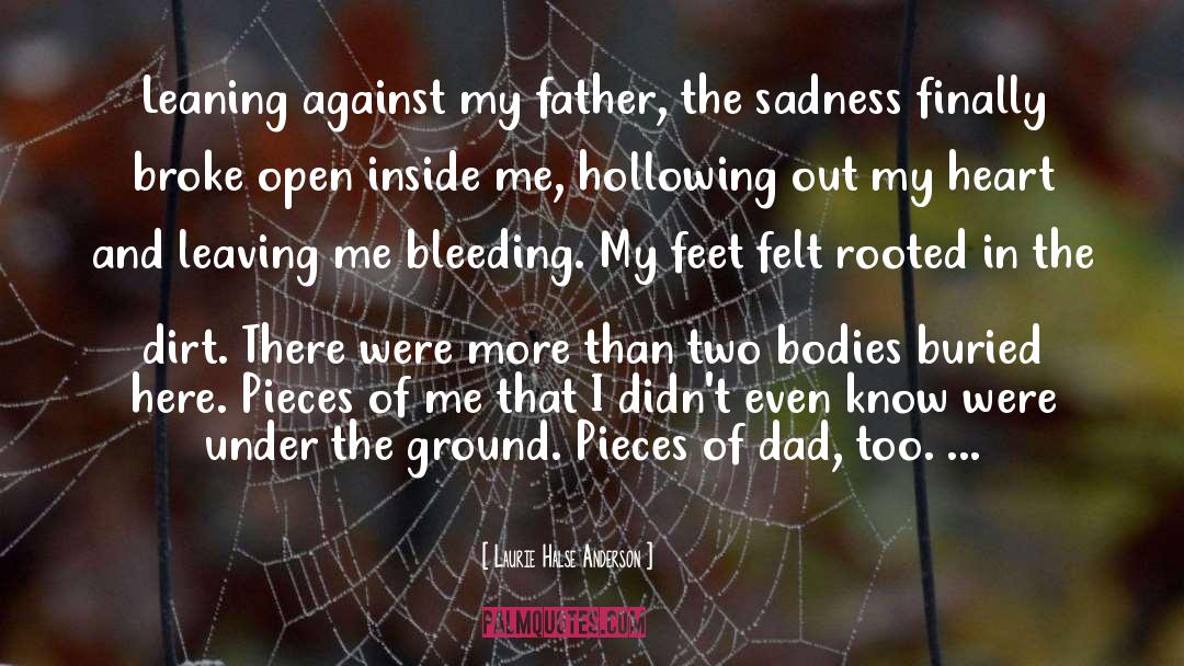Laurie Halse Anderson Quotes: Leaning against my father, the
