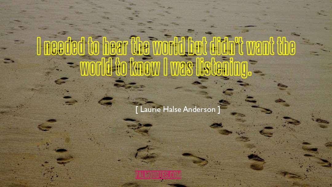 Laurie Halse Anderson Quotes: I needed to hear the