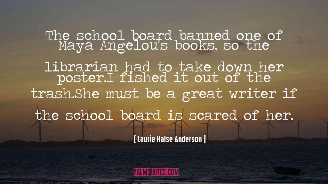 Laurie Halse Anderson Quotes: The school board banned one