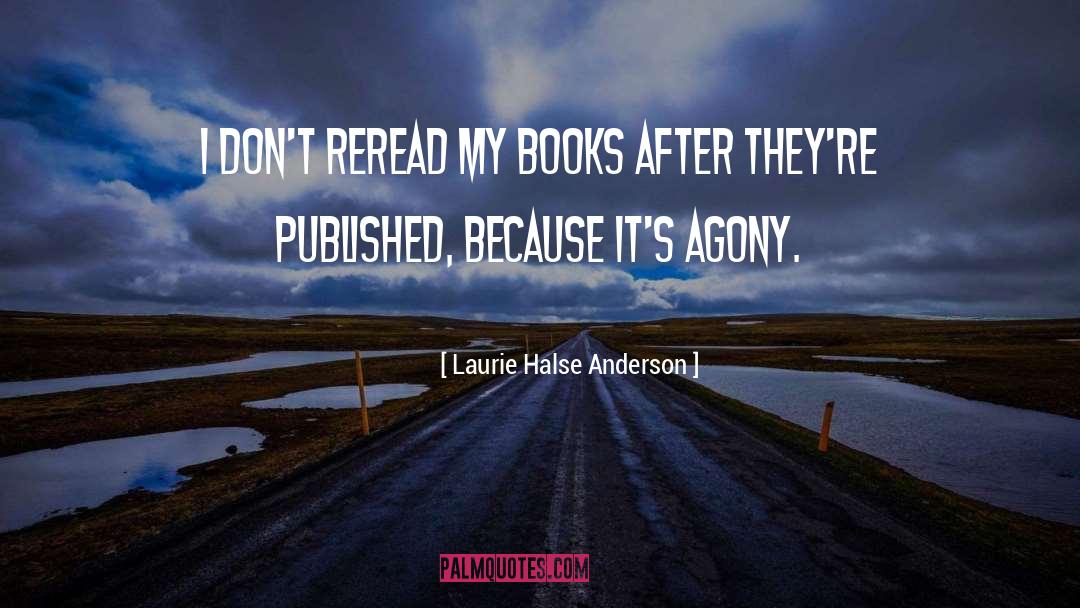 Laurie Halse Anderson Quotes: I don't reread my books