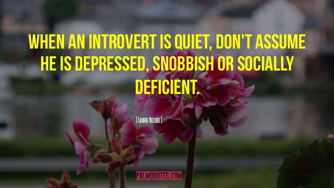 Laurie Helgoe Quotes: When an introvert is quiet,