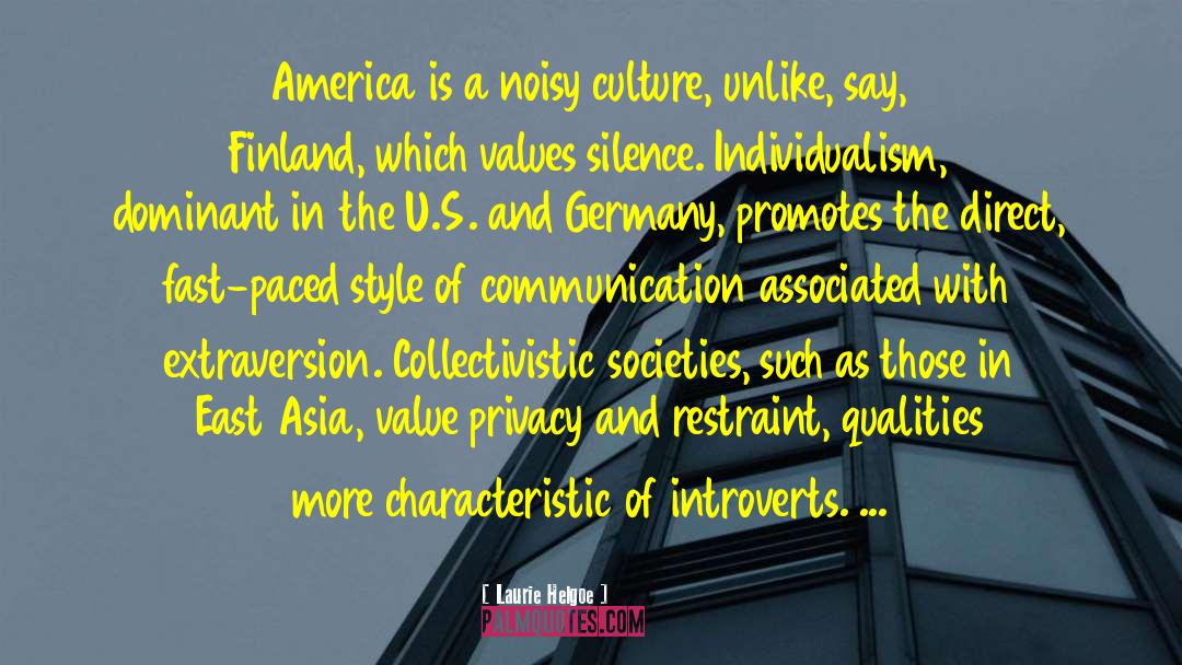 Laurie Helgoe Quotes: America is a noisy culture,