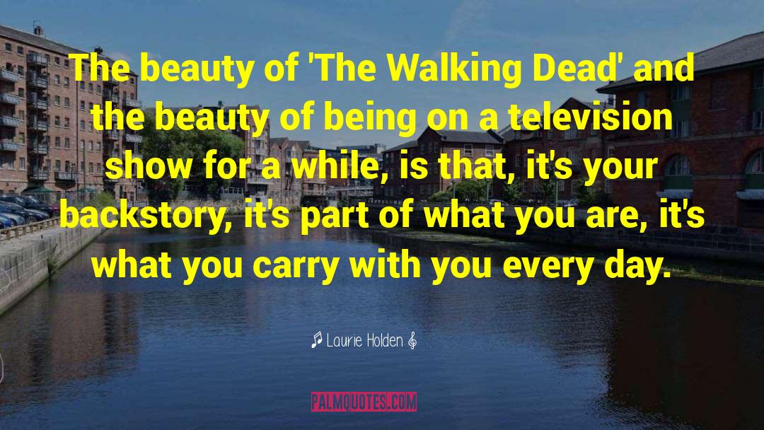 Laurie Holden Quotes: The beauty of 'The Walking