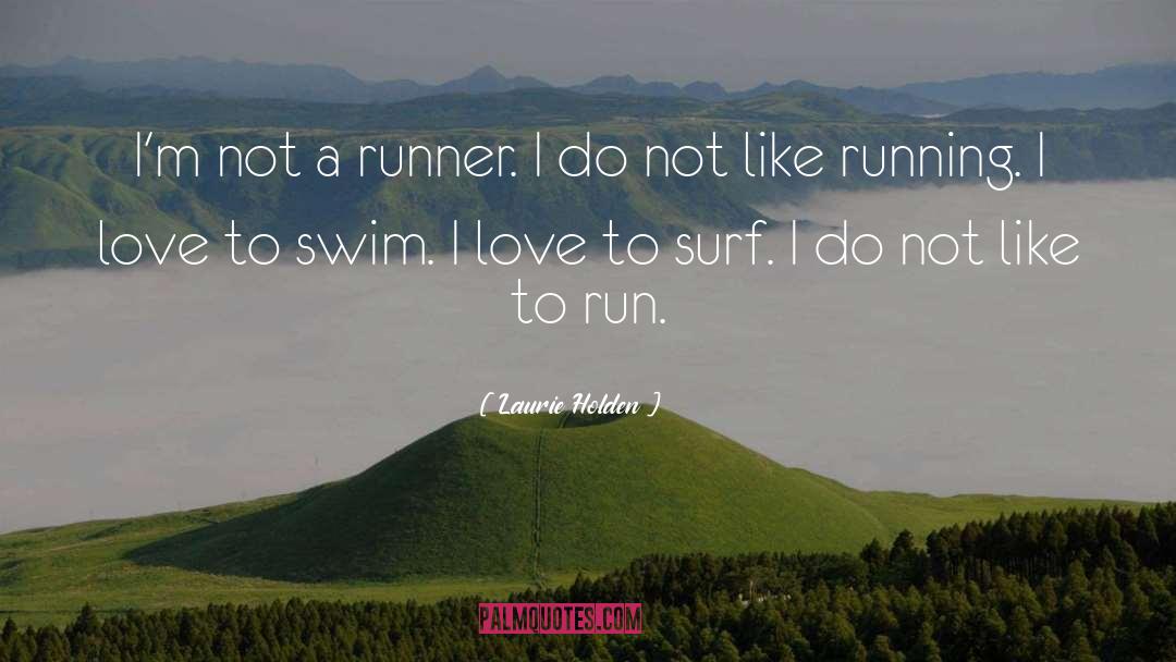 Laurie Holden Quotes: I'm not a runner. I