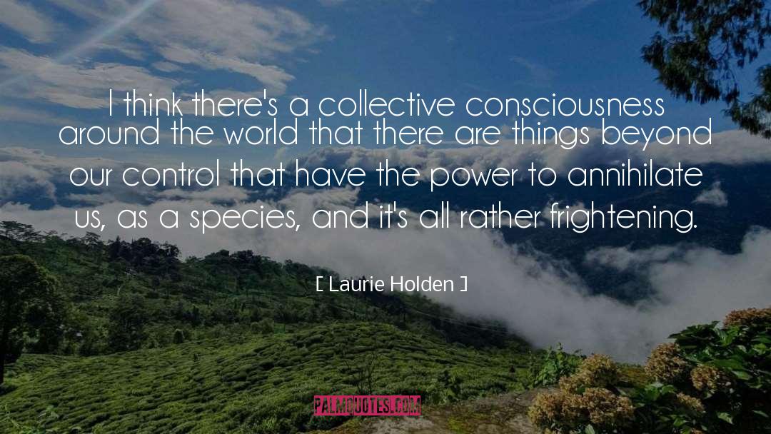 Laurie Holden Quotes: I think there's a collective