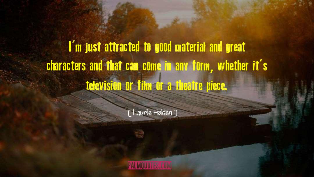 Laurie Holden Quotes: I'm just attracted to good