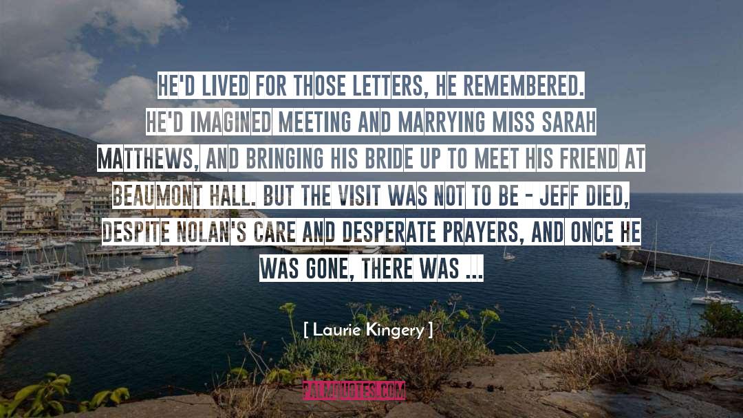 Laurie Kingery Quotes: He'd lived for those letters,