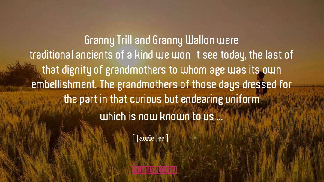 Laurie Lee Quotes: Granny Trill and Granny Wallon