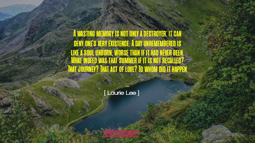 Laurie Lee Quotes: A wasting memory is not