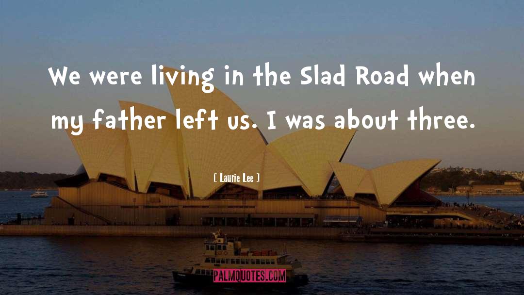 Laurie Lee Quotes: We were living in the