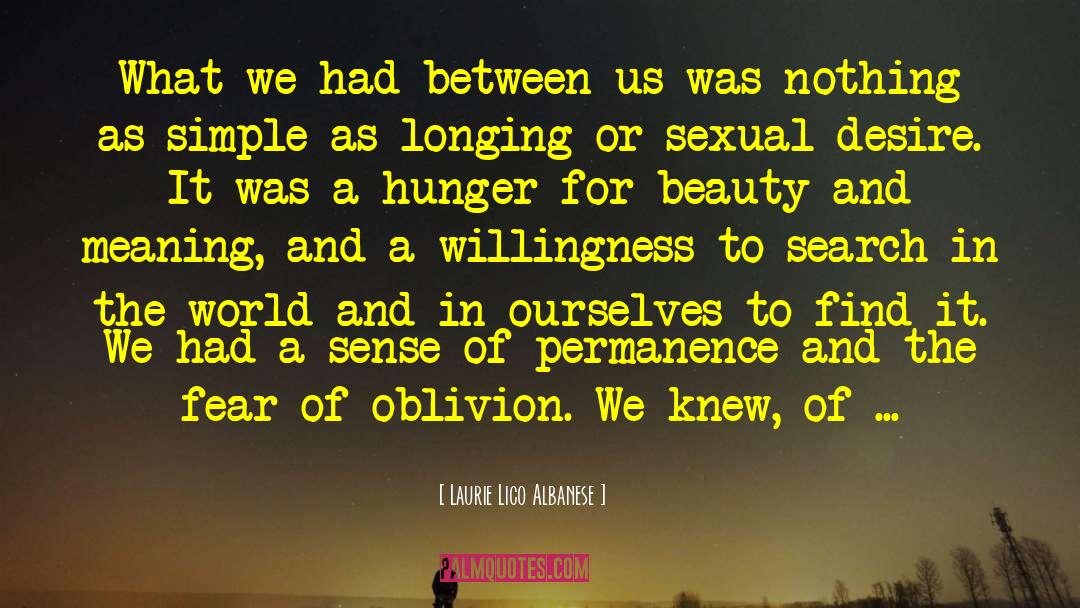 Laurie Lico Albanese Quotes: What we had between us