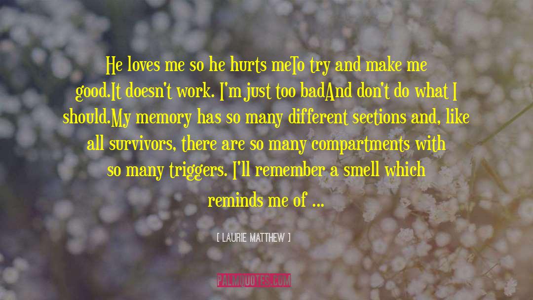 Laurie Matthew Quotes: He loves me so he