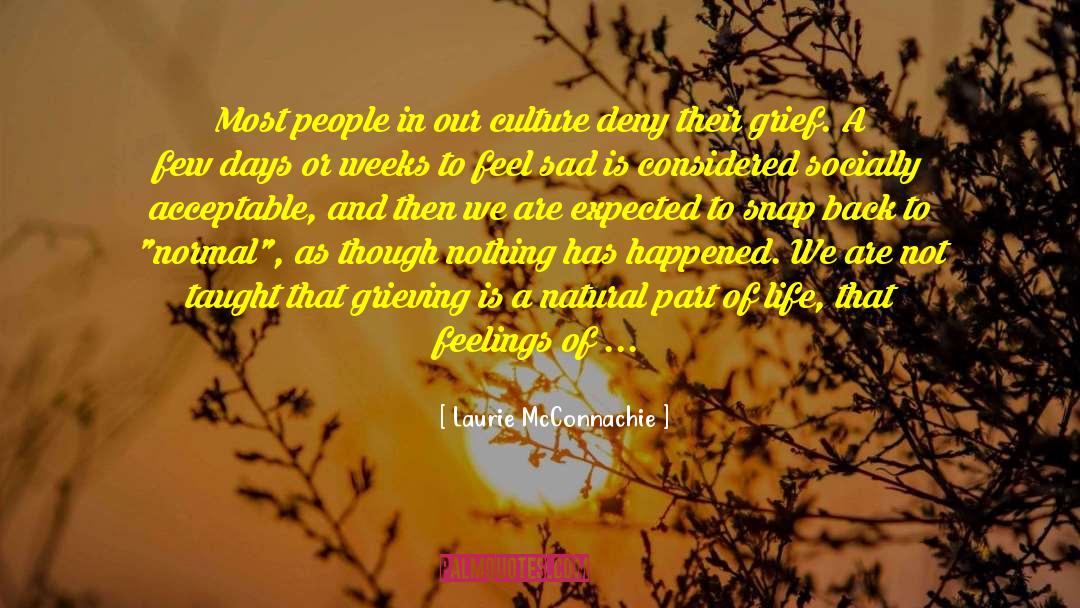 Laurie McConnachie Quotes: Most people in our culture