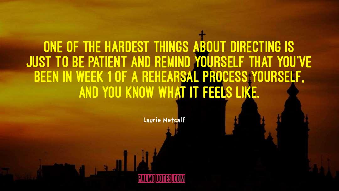 Laurie Metcalf Quotes: One of the hardest things