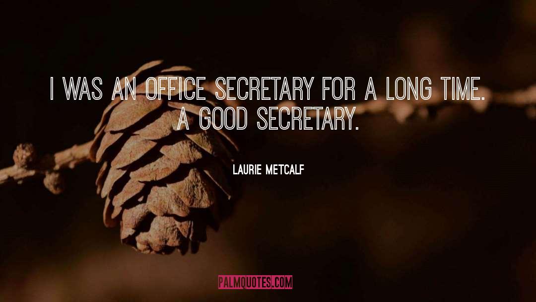Laurie Metcalf Quotes: I was an office secretary