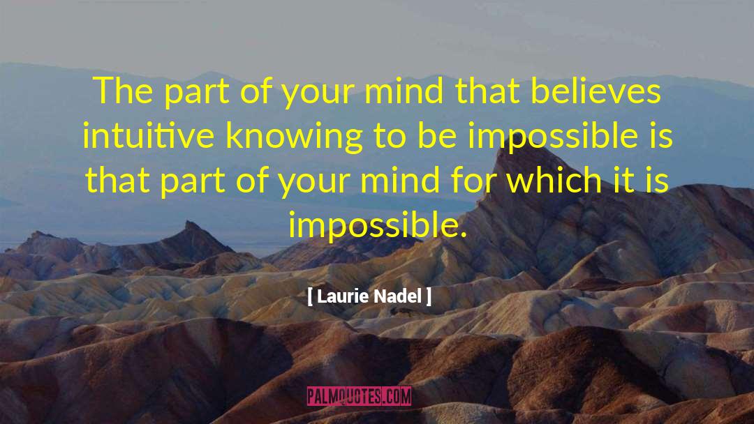 Laurie Nadel Quotes: The part of your mind