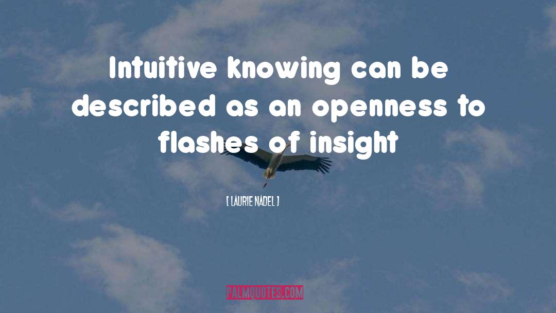 Laurie Nadel Quotes: Intuitive knowing can be described