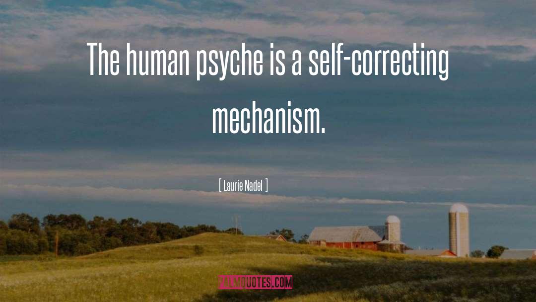 Laurie Nadel Quotes: The human psyche is a