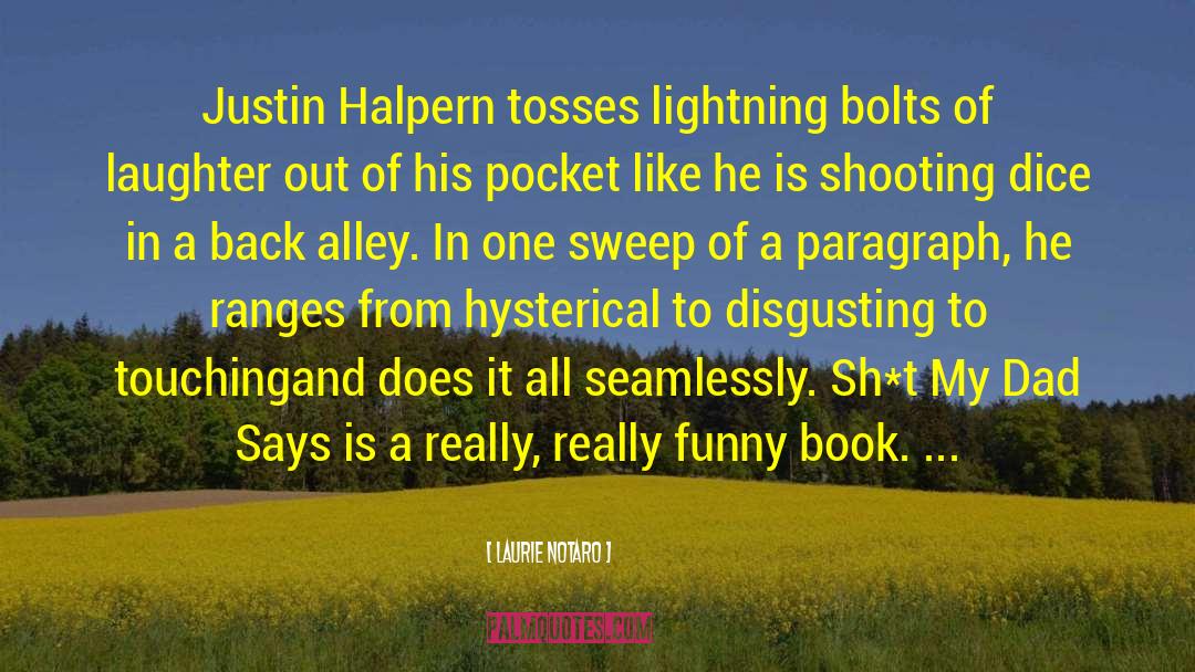 Laurie Notaro Quotes: Justin Halpern tosses lightning bolts