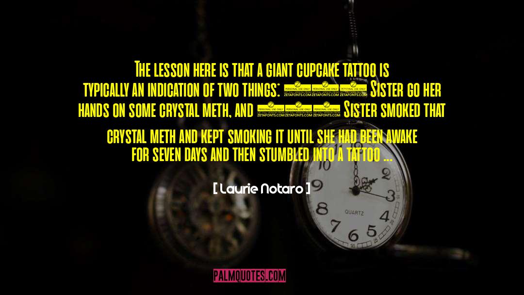 Laurie Notaro Quotes: The lesson here is that