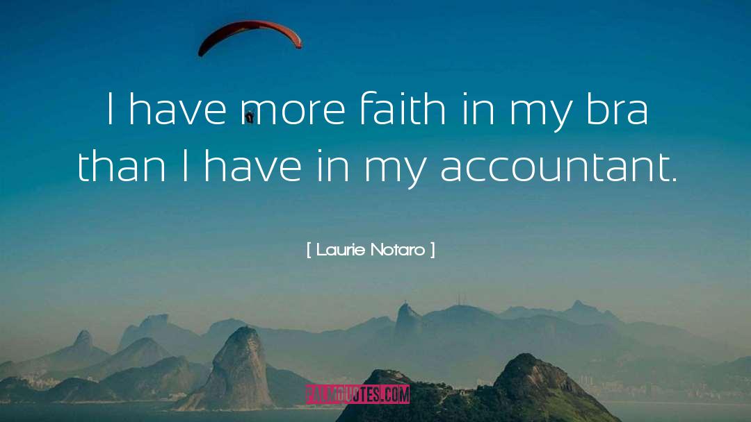 Laurie Notaro Quotes: I have more faith in