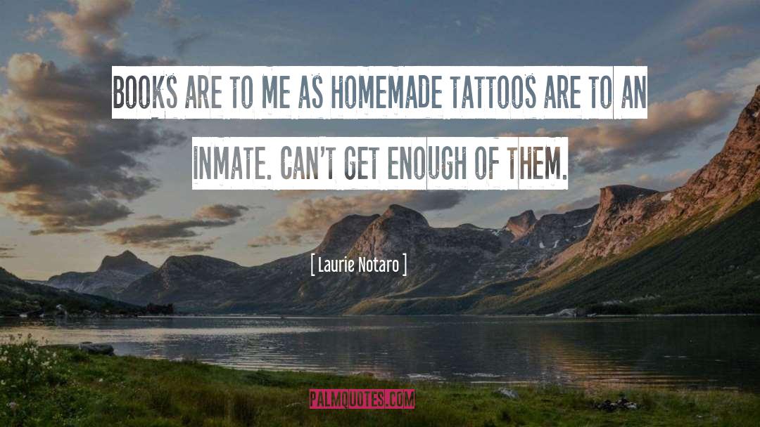 Laurie Notaro Quotes: Books are to me as