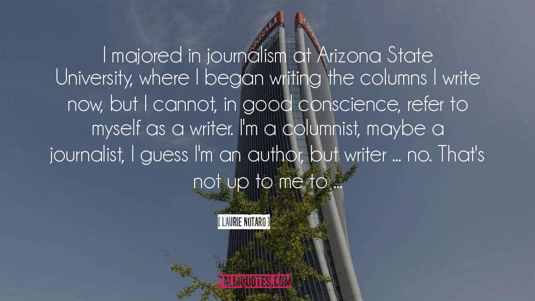 Laurie Notaro Quotes: I majored in journalism at