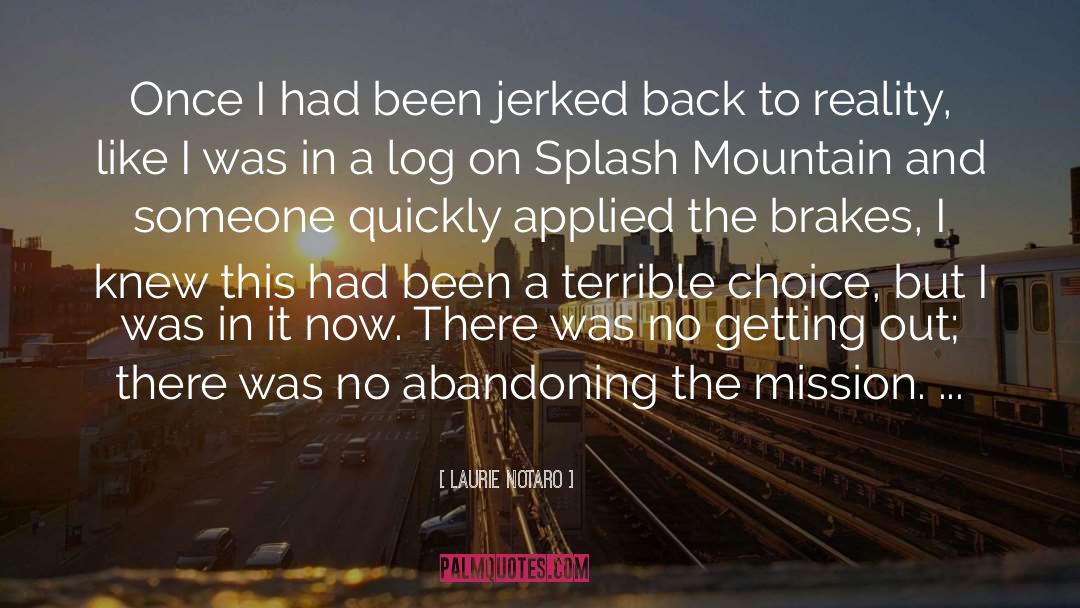 Laurie Notaro Quotes: Once I had been jerked