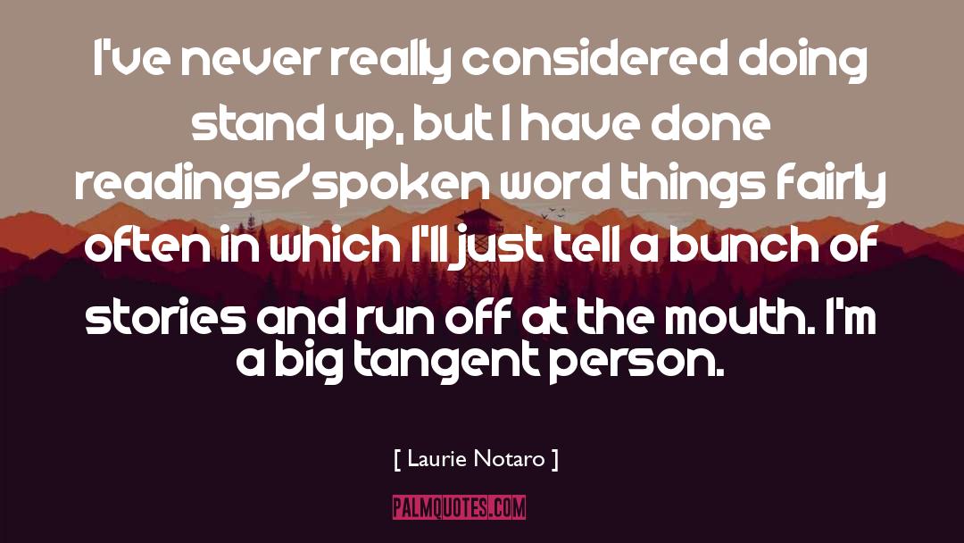 Laurie Notaro Quotes: I've never really considered doing