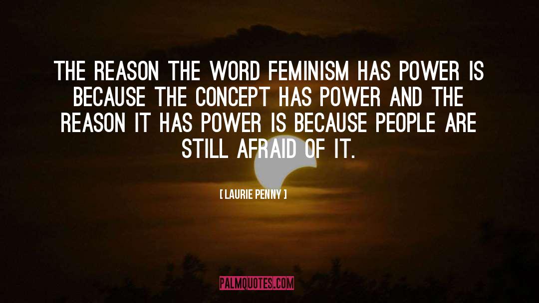 Laurie Penny Quotes: The reason the word Feminism