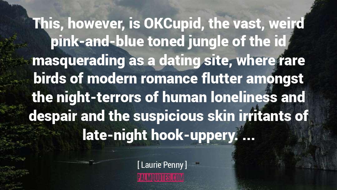 Laurie Penny Quotes: This, however, is OKCupid, the