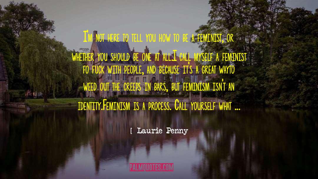 Laurie Penny Quotes: I'm not here to tell