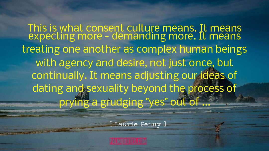 Laurie Penny Quotes: This is what consent culture