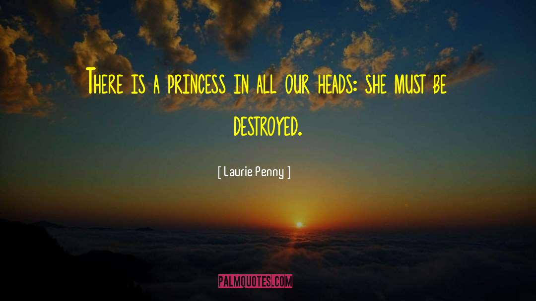 Laurie Penny Quotes: There is a princess in