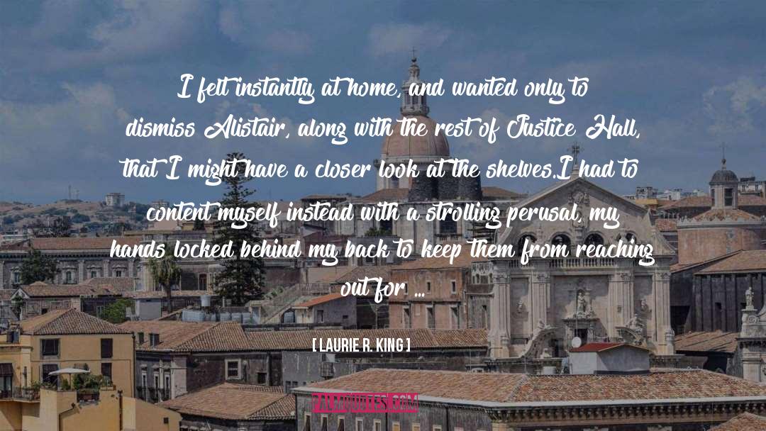 Laurie R. King Quotes: I felt instantly at home,