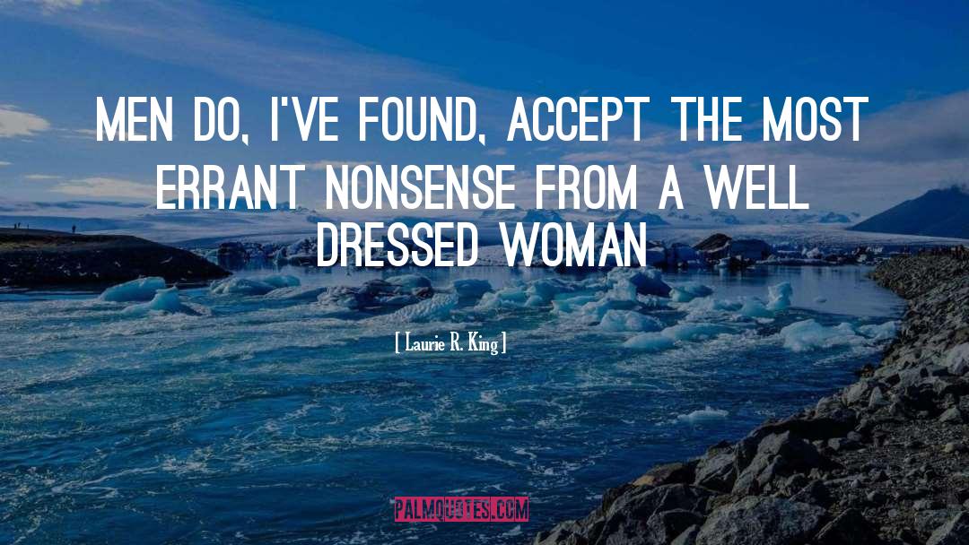 Laurie R. King Quotes: Men do, I've found, accept