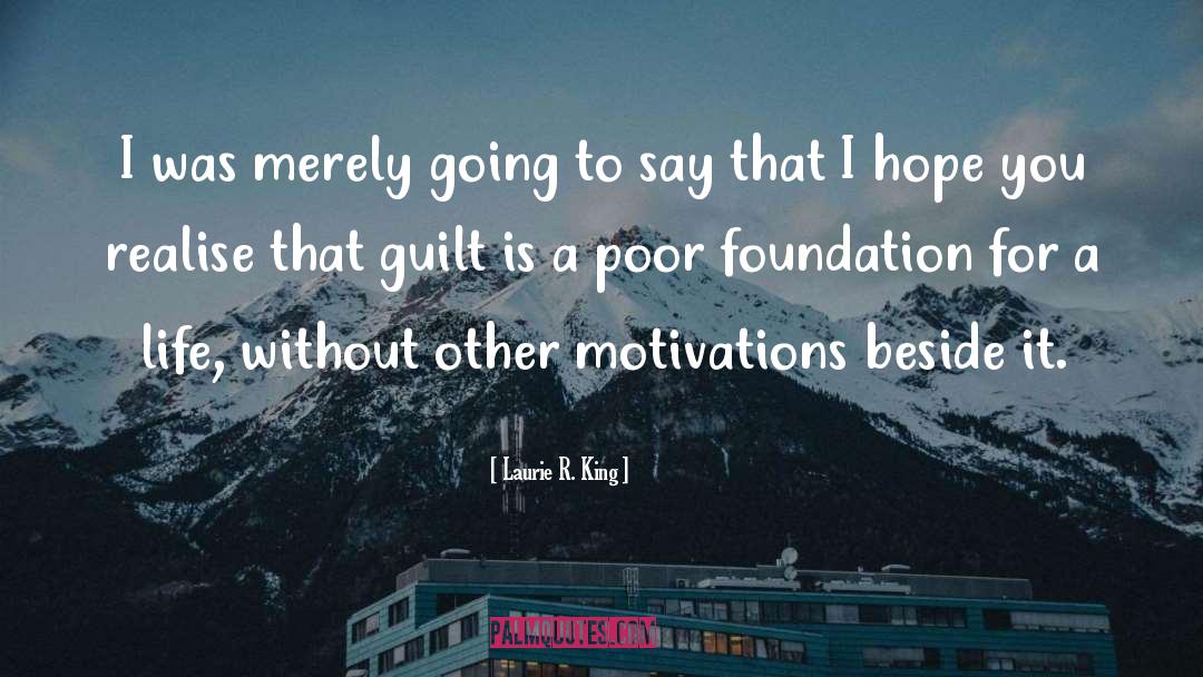 Laurie R. King Quotes: I was merely going to