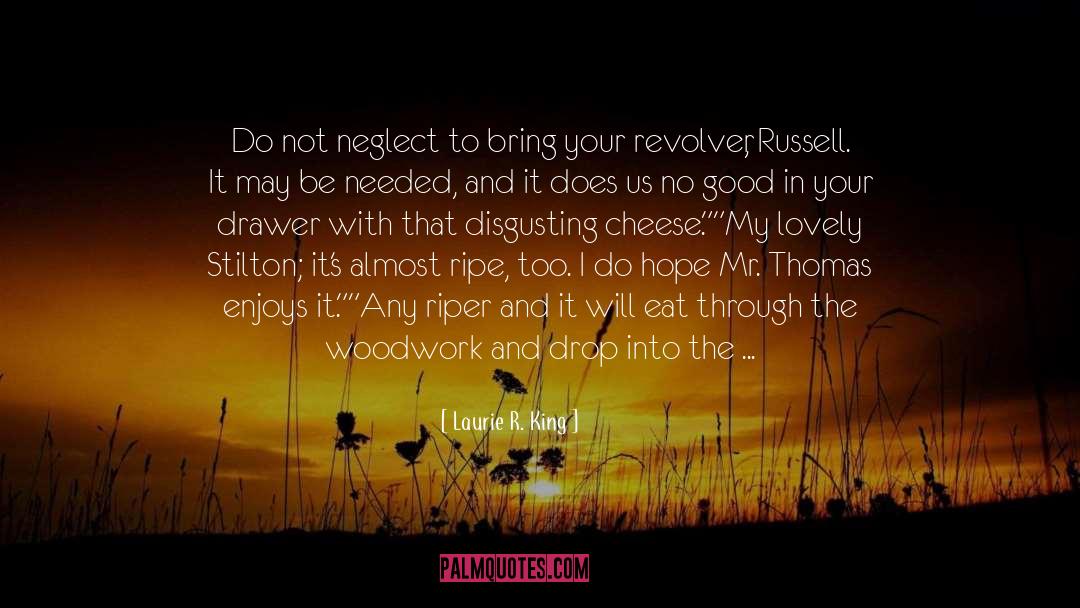 Laurie R. King Quotes: Do not neglect to bring