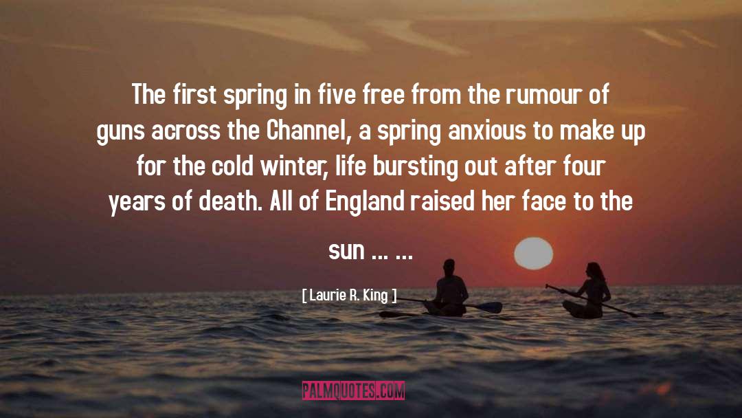 Laurie R. King Quotes: The first spring in five
