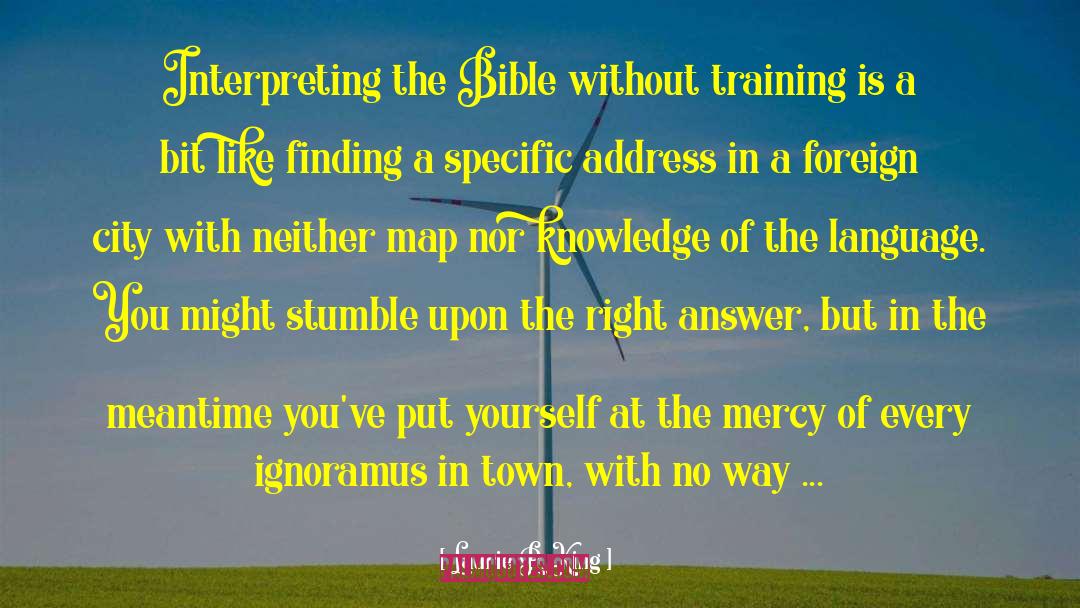 Laurie R. King Quotes: Interpreting the Bible without training