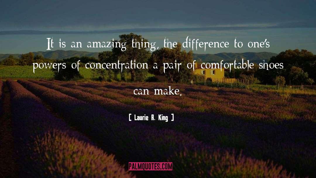 Laurie R. King Quotes: It is an amazing thing,