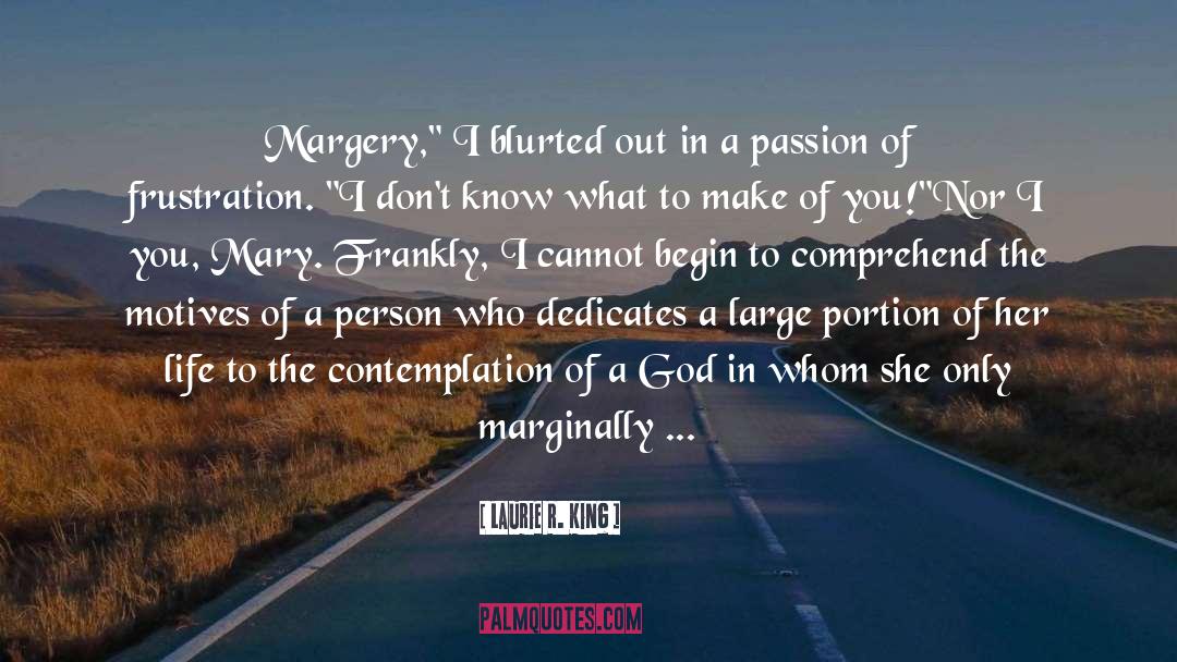 Laurie R. King Quotes: Margery,