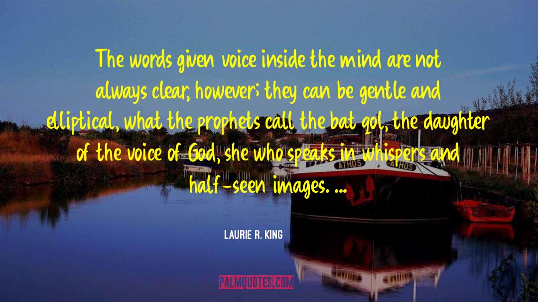 Laurie R. King Quotes: The words given voice inside