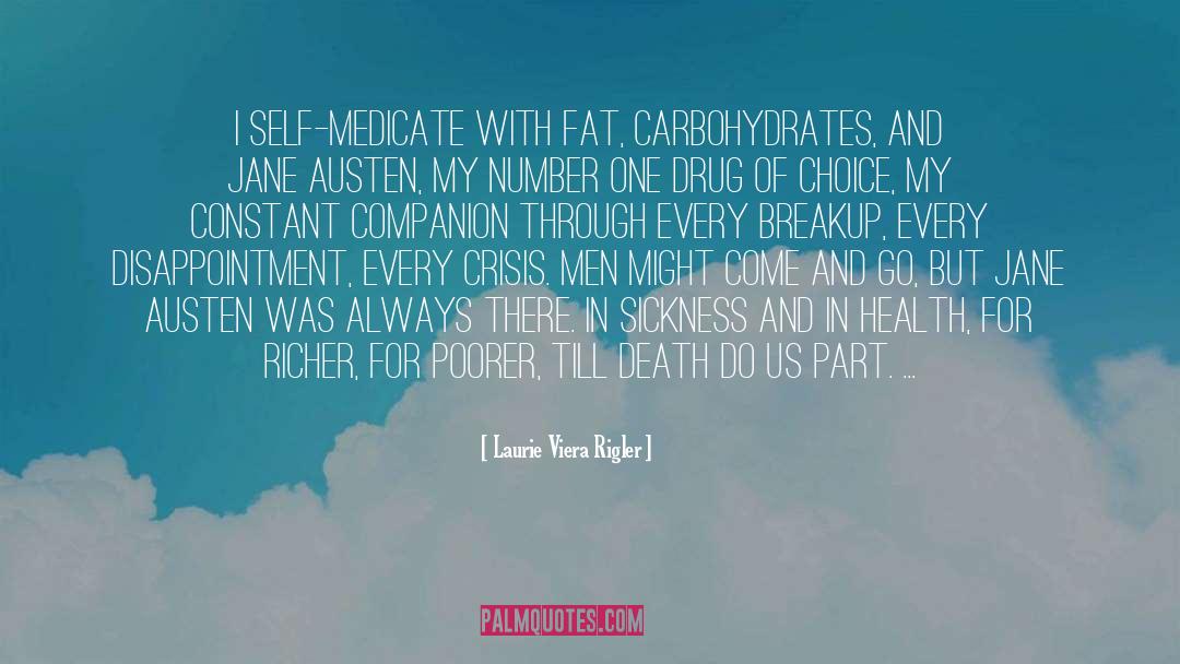 Laurie Viera Rigler Quotes: I self-medicate with fat, carbohydrates,