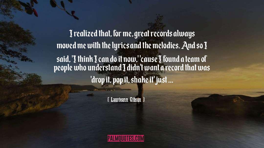 Laurieann Gibson Quotes: I realized that, for me,